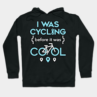 I Was Cycling Before It Was Cool Hoodie